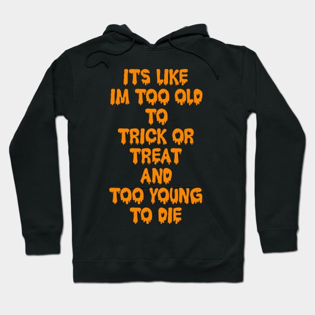 Too old to Trick or Treat Hoodie by old_school_designs